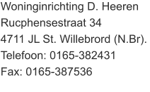 Woninginrichting D. Heeren Rucphensestraat 34 4711 JL St. Willebrord (N.Br). Telefoon: 0165-382431 Fax: 0165-387536